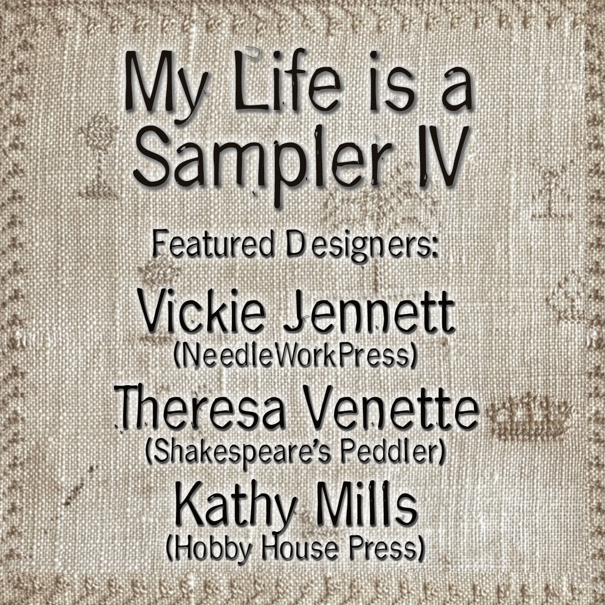 My Life is a Sampler IV - A Weekend Retreat with NeedleWorkPress & Shakespeare's Peddler- DEPOSIT PAYMENT