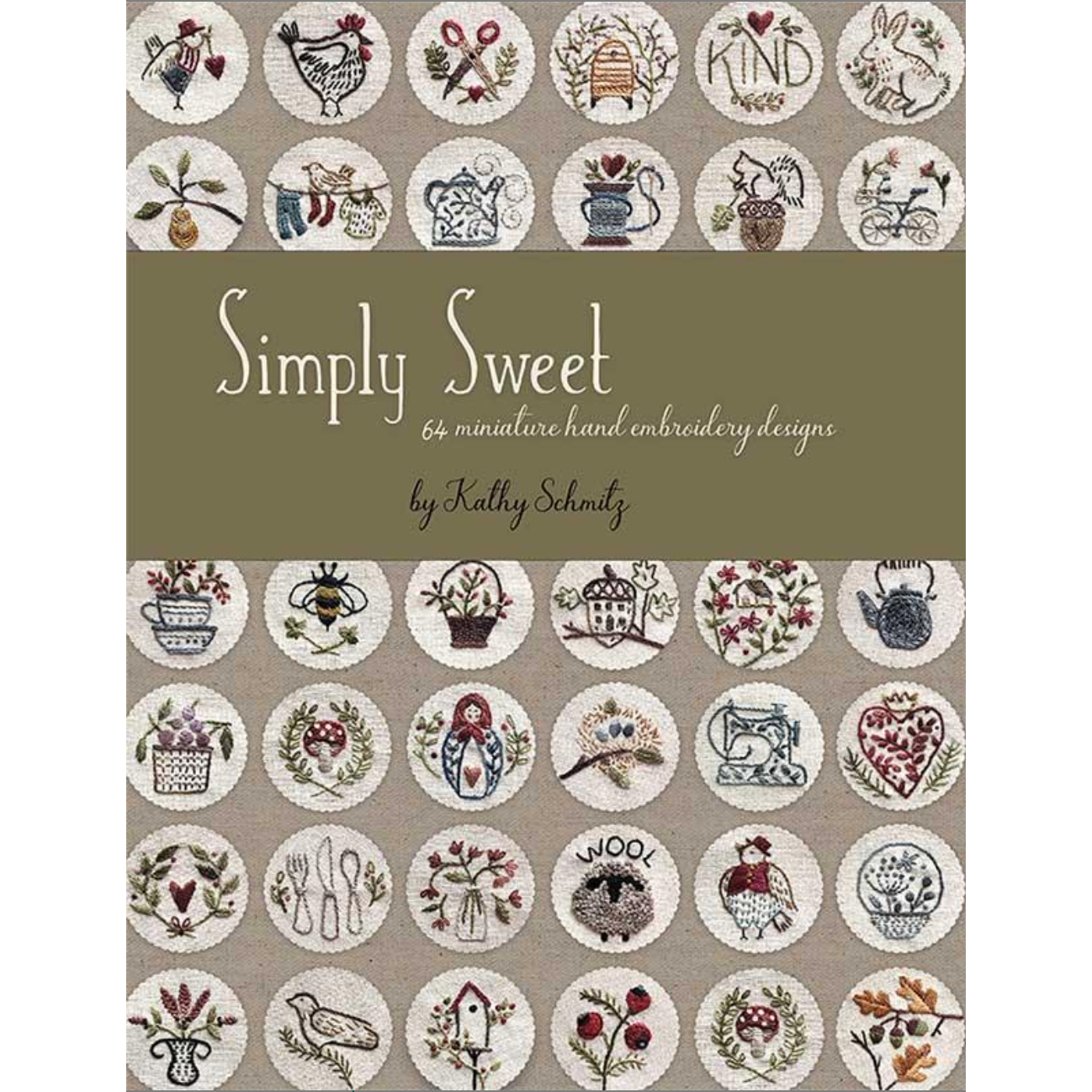 Kathy Schmitz ~ Simply Sweet - 64 Miniature Hand Embroidery