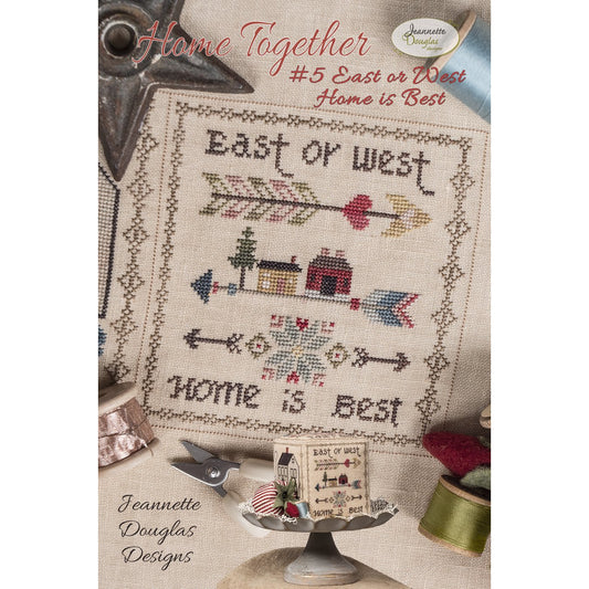 Jeannette Douglas Designs | Home Together #5 East or West Home is Best Pattern