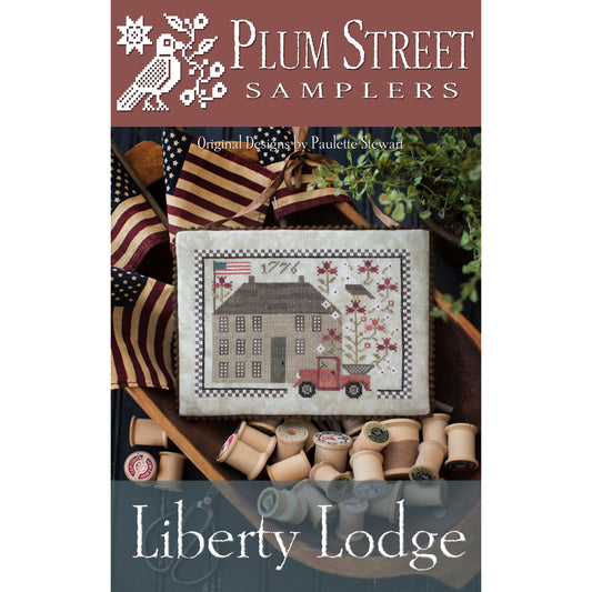 Plum Street Samplers ~ Liberty Lodge Pattern