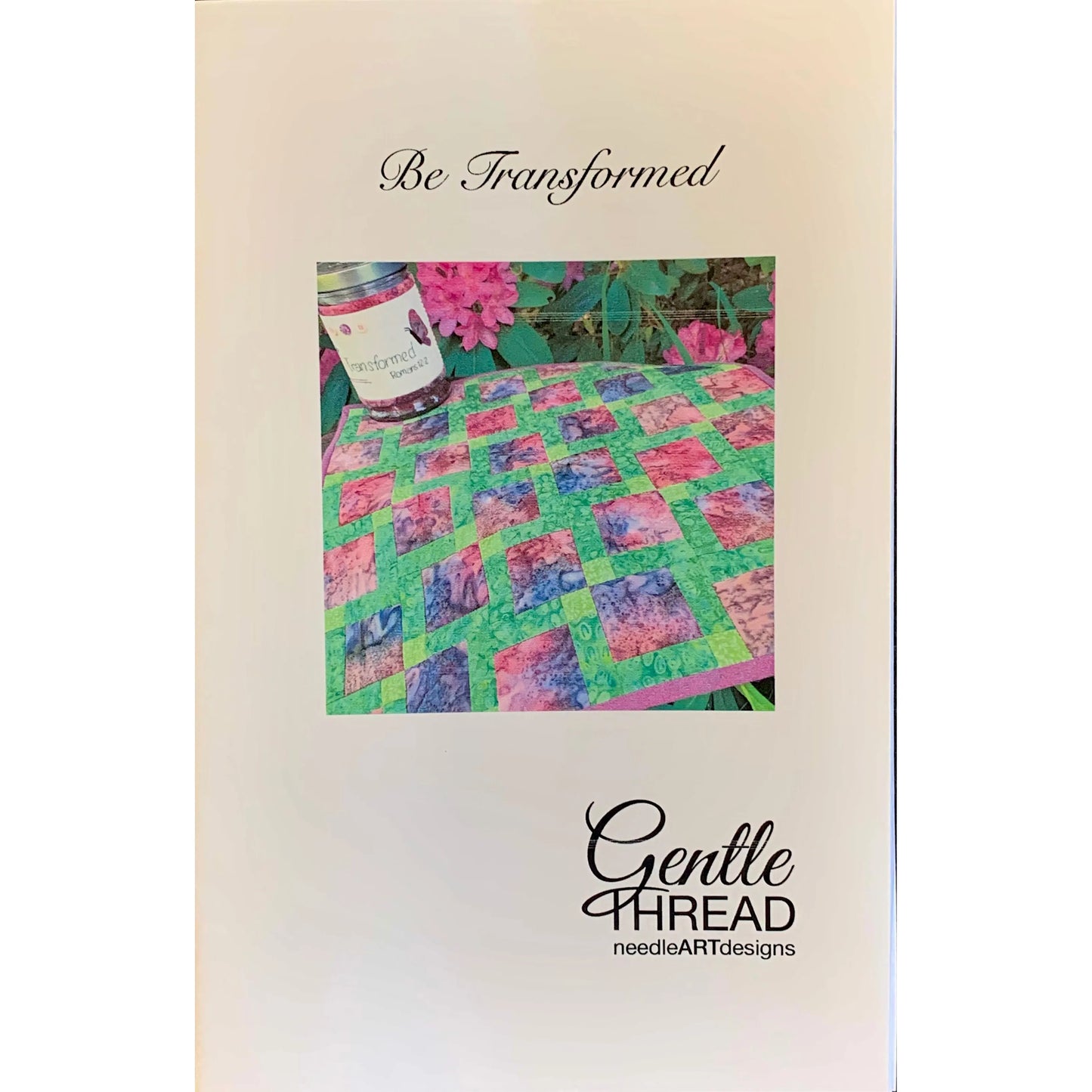 Gentle Thread Needle Art Designs ~ Be Transformed Quilt Pattern