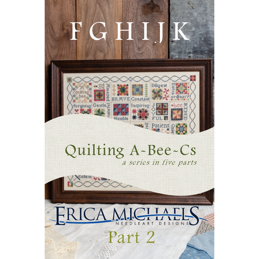 Erica Michaels ~ Quilting A-Bee-Cs Part #2 Pattern