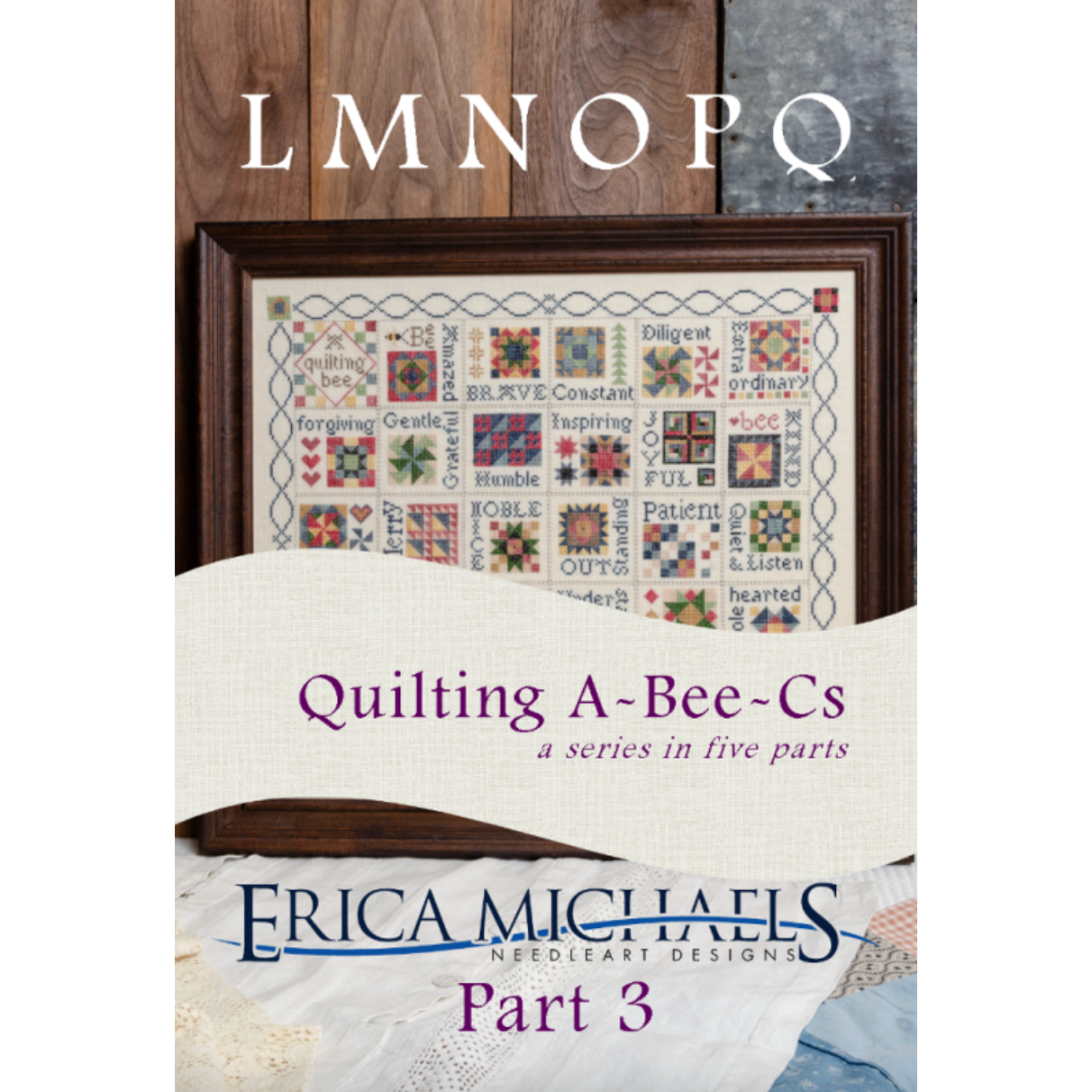 Erica Michaels ~ Quilting A-Bee-Cs Part #3 Pattern