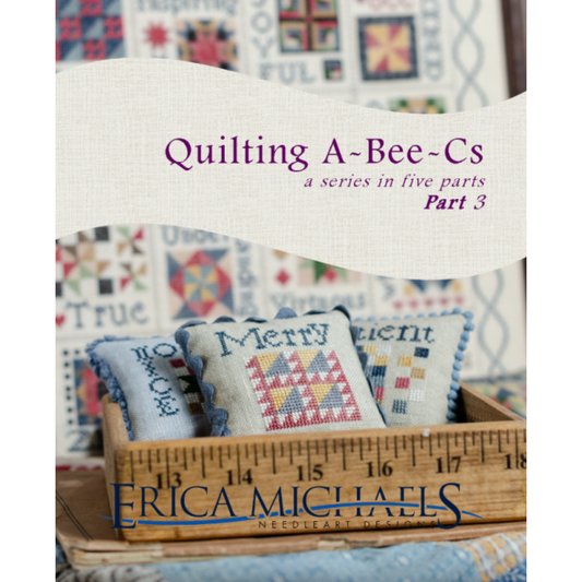 Erica Michaels ~ Quilting A-Bee-Cs Part #3 Pattern