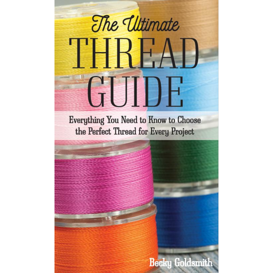 The Ultimate Thread Guide ~ Becky Goldsmith