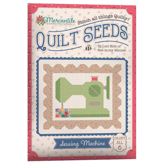 Lori Holt  ~ Mercantile Quilt Seeds Sewing Machine Pattern
