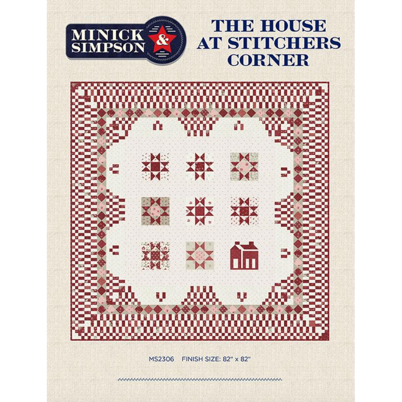 Minick & Simpson ~ The House at Stitcher's Corner Quilt Kit