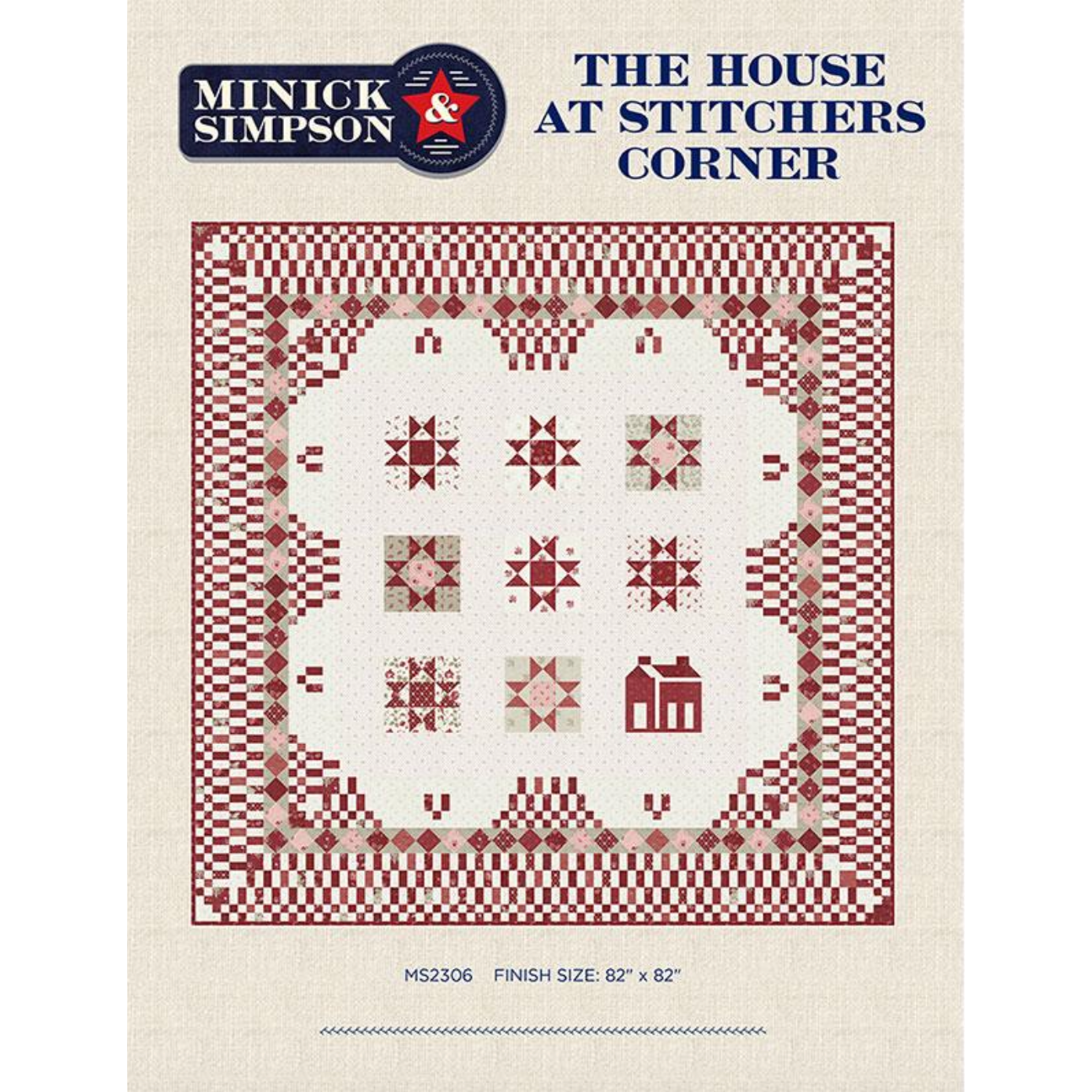 Minick & Simpson ~ The House at Stitcher's Corner Quilt Pattern
