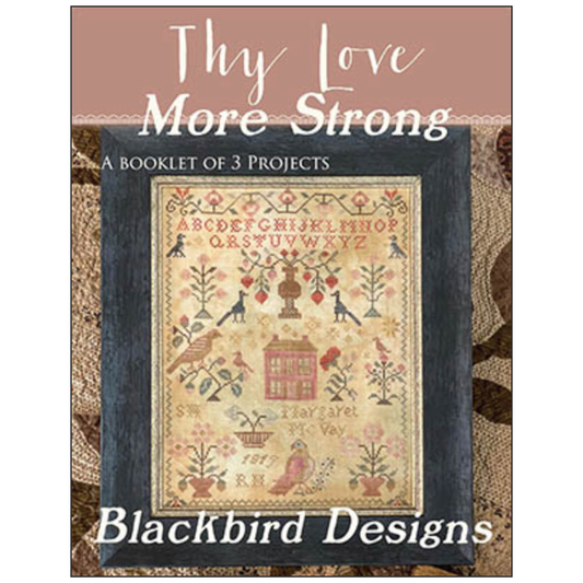 Blackbird Designs | Thy Love More Strong
