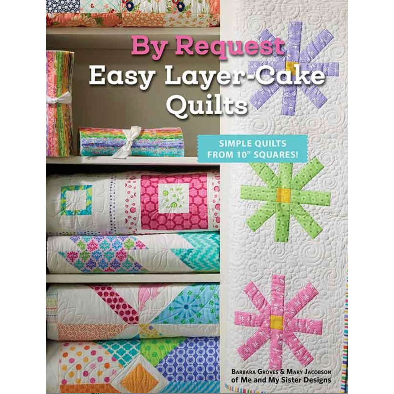 Me & My Sister Designs ~ By Request Easy Layer-Cake Quils