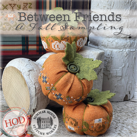 Summer House Stitche Workes & Hands on Design | Between Friends - A Fall Sampling