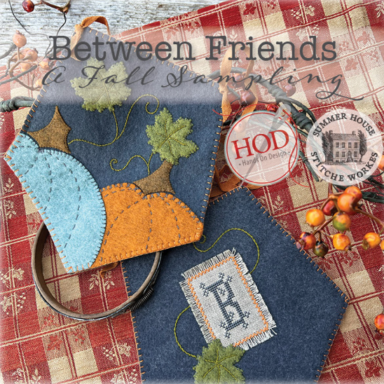 Summer House Stitche Workes & Hands on Design | Between Friends - A Fall Sampling