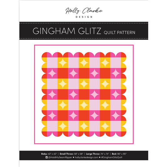 Holly Clarke Design ~ Gingham Glitz Quilt Pattern