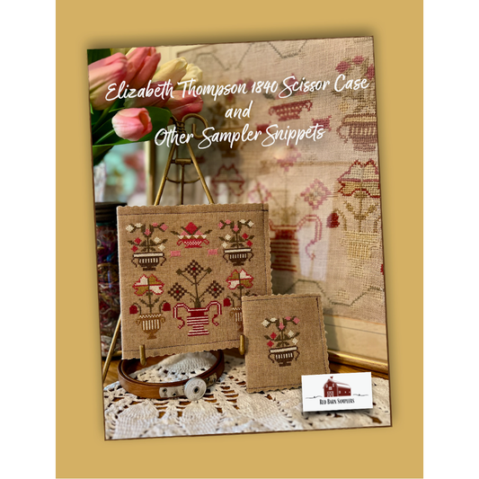 Red Barn Samplers | Elizabeth Thompson 1840 Scissor Case & other Sampler Snippets MARKET 2025