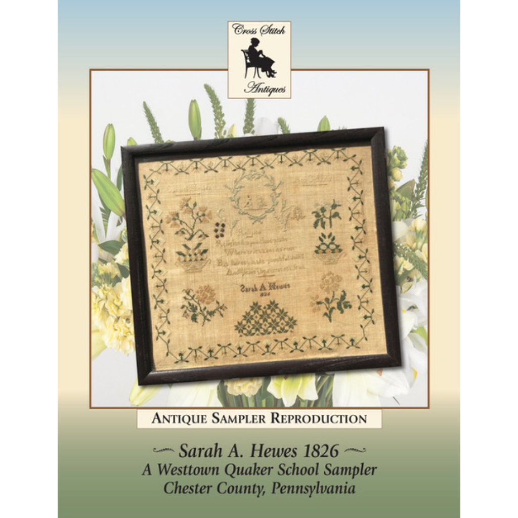 Cross Stitch Antiques | Sarah A. Hewes 1826 A Westtown Quaker School Sampler Chester County, Pennsylvania MARKET 2025