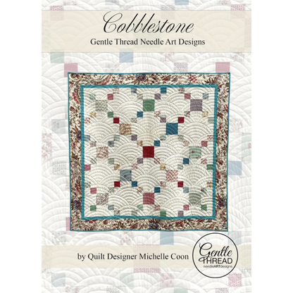 Gentle Thread Needle Art Designs ~ Cobblestone Quilt Pattern and/or Kit