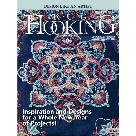 Rug Hooking Magazine ~ January/February 2024