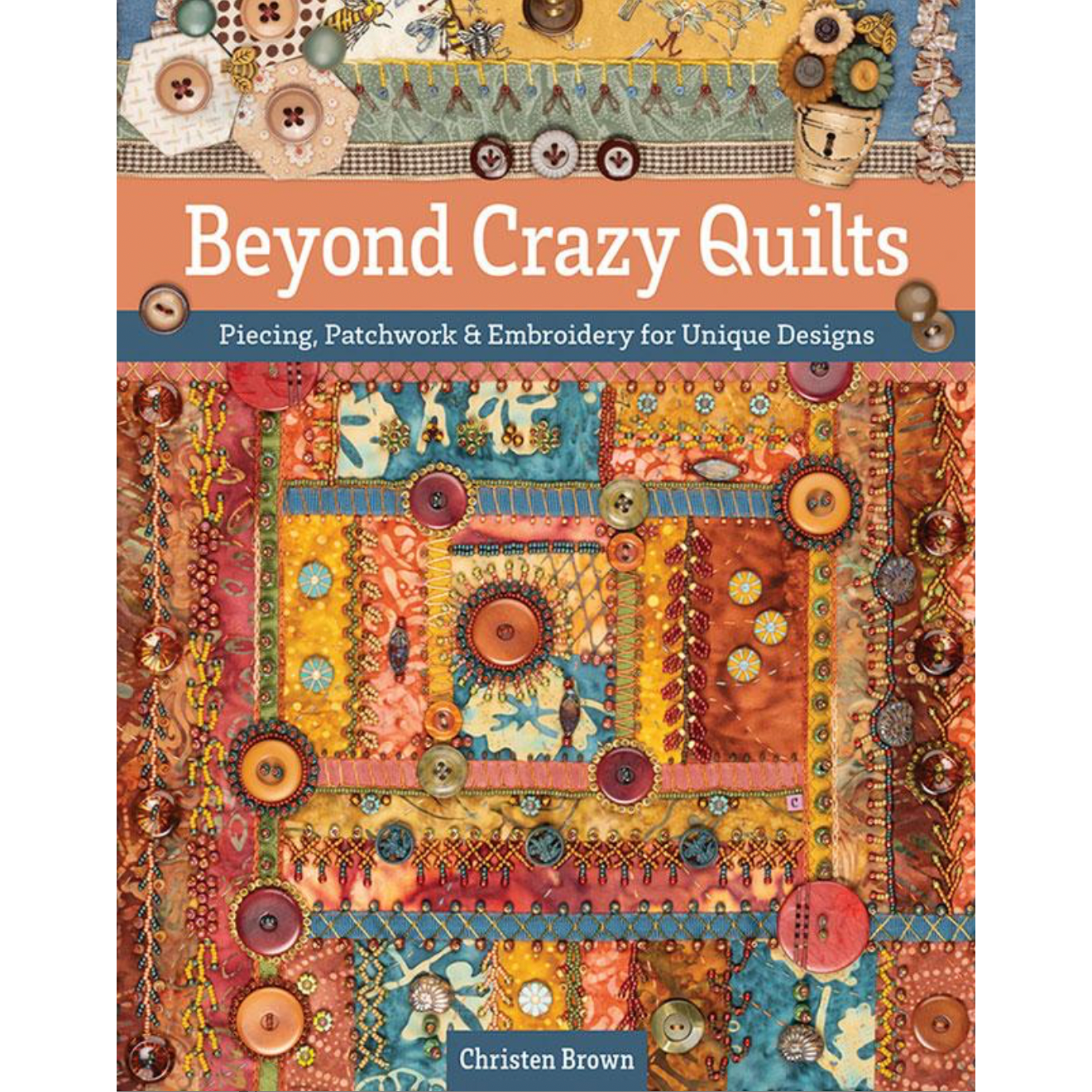 C & T Publishing ~ Beyond Crazy Quilts