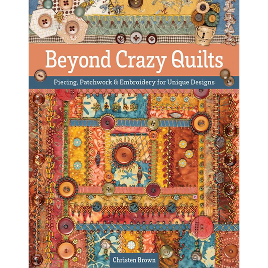 C & T Publishing ~ Beyond Crazy Quilts