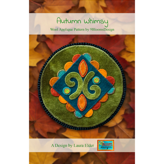9 Blooms Design ~ Autumn Whimsy Wool Appliqué Pattern