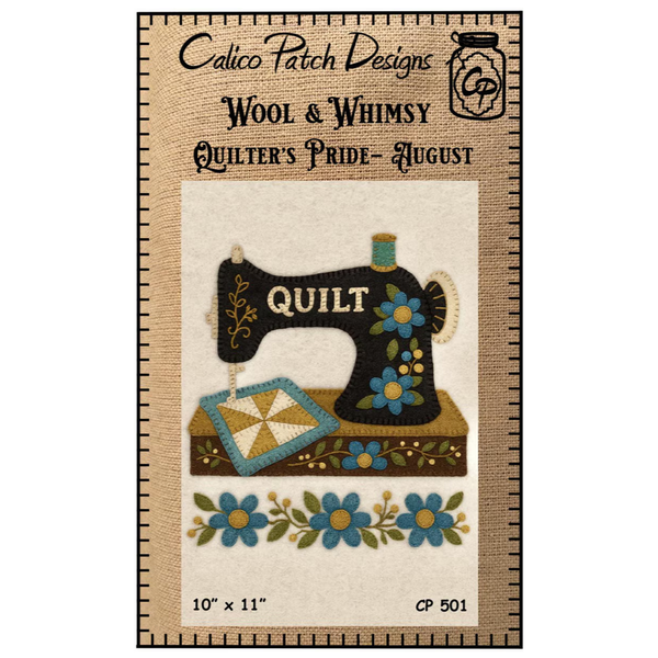 Calico Patch Designs ~ Wool & Whimsy ~ Quilter's Pride August Wall Hanging Pattern