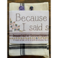 Berroots ~ Because I Said So Embroidery Dishtowel Kit