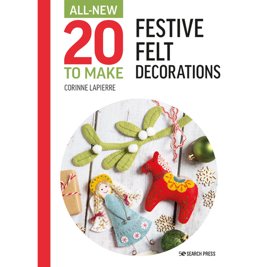 Corrine Lapierre | Festive Felt Decorations Book (All New 20 To Make Series)