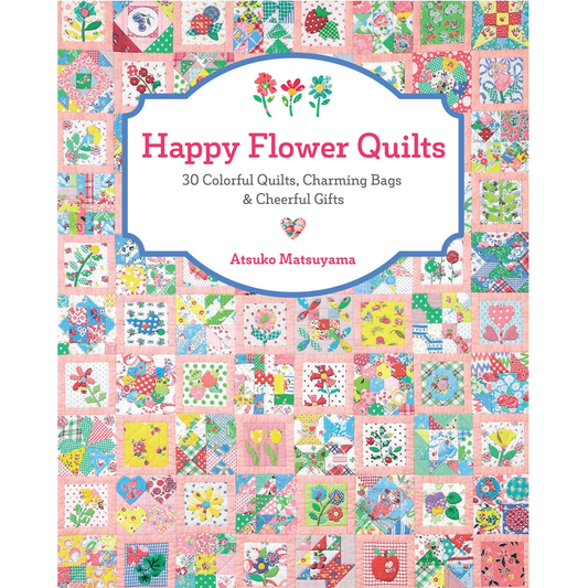 Happy Flower Quilts Pattern Book by Atsuko Matsuyama