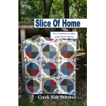 Creek Side Stitches ~ Slice of Home Quilt Patterns