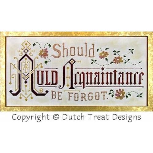 Dutch Treat Designs ~ Auld Acquaintance Be Forgot Victorian Motto Cross Stitch Pattern