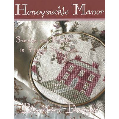 Blackbird Designs ~ Honeysuckle Manor Pattern