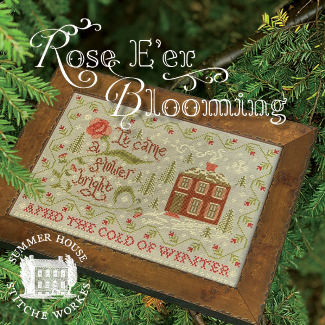 Summer House Stitche Workes ~ Roses E'er Blooming Pattern
