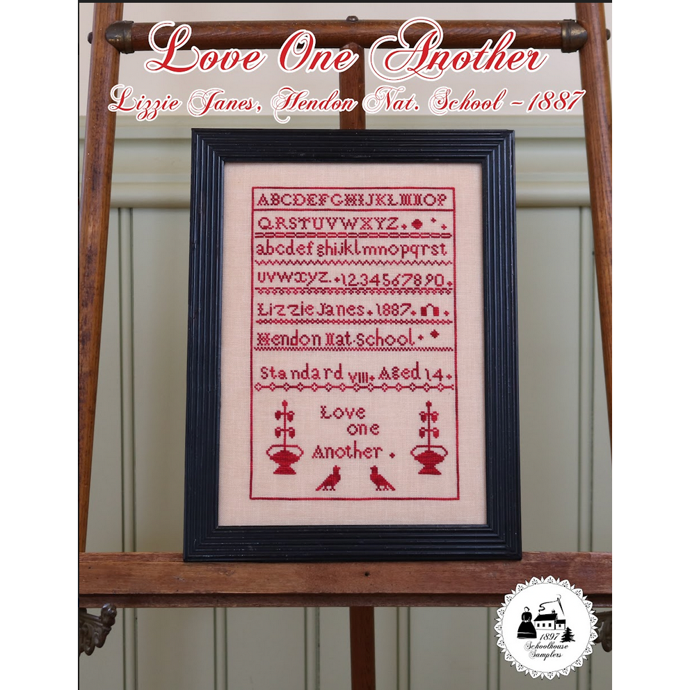 1897 Schoolhouse Samplers ~ Love One Another Lizzie Janes, Hendon Nat. School ~ 1887 Sampler Market 2023
