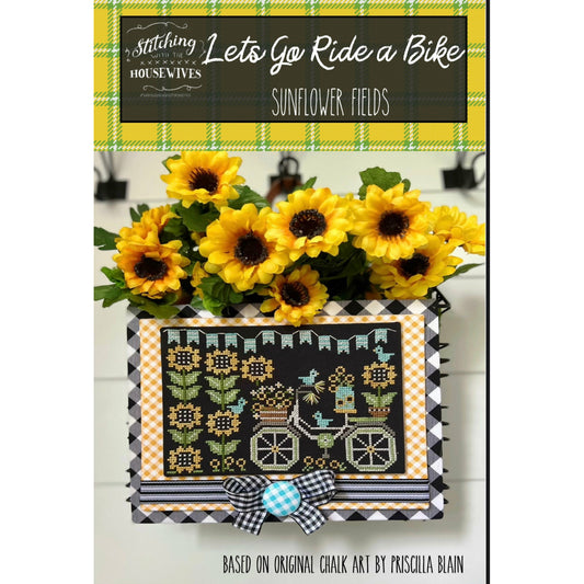 Stitching with the Housewives ~ Let's Go Ride a Bike - Sunflower Fields Pattern
