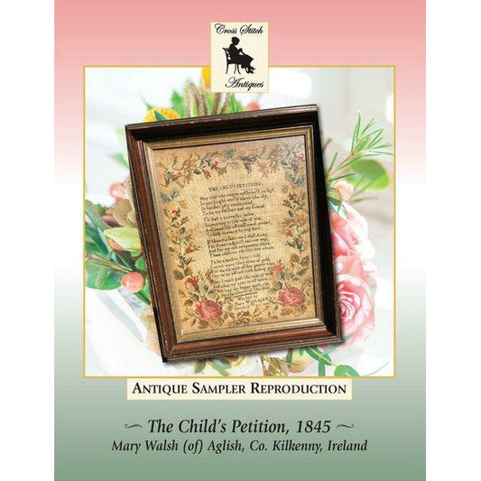 Cross Stitch Antiques ~ The Child's Petition 1845 Reproduction Sampler Pattern